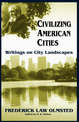 Civilizing American Cities: Writings On City Landscapes