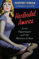 Hardboiled America: Lurid Paperbacks And The Masters Of Noir