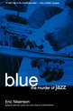 Blue: The Murder Of Jazz