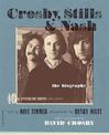 Crosby, Stills & Nash: The Biography