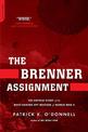 The Brenner Assignment: The Untold Story of the Most Daring Spy Mission of World War II