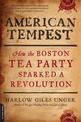 American Tempest: How the Boston Tea Party Sparked a Revolution