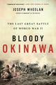 Bloody Okinawa: The Last Great Battle of World War II