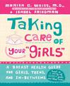 Taking Care of Your Girls: A Breast Health Guide for Girls, Teens, and In-Betweens