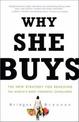 Why She Buys: The New Strategy for Reaching the World's Most Powerful Consumers