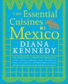 The Essential Cuisines of Mexico: A Cookbook