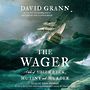 The Wager: A Tale of Shipwreck, Mutiny and Murder [Audiobook]