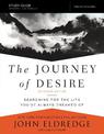 The Journey of Desire Study Guide Expanded Edition: Searching for the Life You've Always Dreamed Of