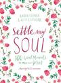 Settle My Soul: 100 Quiet Moments to Meet with Jesus