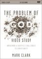 The Problem of God Video Study: Answering a Skeptic's Challenges to Christianity