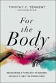 For the Body: Recovering a Theology of Gender, Sexuality, and the Human Body