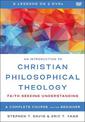 An Introduction to Christian Philosophical Theology Video Lectures: Faith Seeking Understanding