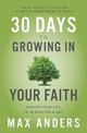 30 Days to Growing in Your Faith: Enrich Your Life in 15 Minutes a Day