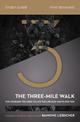 The Three-Mile Walk Study Guide: The Courage You Need to Live the Life God Wants for You