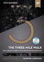 The Three-Mile Walk Video Study: The Courage You Need to Live the Life God Wants for You