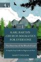 Karl Barth's Church Dogmatics for Everyone, Volume 1---The Doctrine of the Word of God: A Step-by-Step Guide for Beginners and P