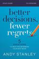 Better Decisions, Fewer Regrets Study Guide: 5 Questions to Help You Determine Your Next Move