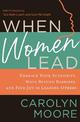 When Women Lead: Embrace Your Authority, Move Beyond Barriers, and Find Joy in Leading Others