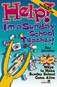 Help! I'm a Sunday School Teacher: 50 Ways to Make Sunday School Come Alive