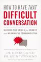 How to Have That Difficult Conversation: Gaining the Skills for Honest and Meaningful Communication