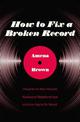 How to Fix a Broken Record: Thoughts on Vinyl Records, Awkward Relationships, and Learning to Be Myself