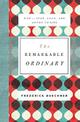 The Remarkable Ordinary: How to Stop, Look, and Listen to Life