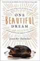 One Beautiful Dream: The Rollicking Tale of Family Chaos, Personal Passions, and Saying Yes to Them Both