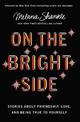 On the Bright Side: Stories about Friendship, Love, and Being True to Yourself