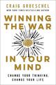 Winning the War in Your Mind: Change Your Thinking, Change Your Life