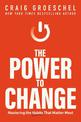 The Power to Change: Mastering the Habits That Matter Most