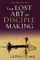 The Lost Art of Disciple Making