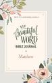 NIV, Beautiful Word Bible Journal, Matthew, Paperback, Comfort Print