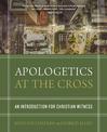 Apologetics at the Cross: An Introduction for Christian Witness