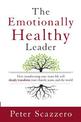 The Emotionally Healthy Leader: How Transforming Your Inner Life Will Deeply Transform Your Church, Team, and the World