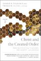 Christ and the Created Order: Perspectives from Theology, Philosophy, and Science