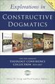 Explorations in Constructive Dogmatics: The Los Angeles Theology Conference Collection, 2013-2017: Five-Volume Set