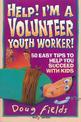 Help! I'm a Volunteer Youth Worker: 50 Easy Tips to Help you Succeed with Kids