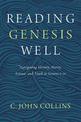 Reading Genesis Well: Navigating History, Poetry, Science, and Truth in Genesis 1-11