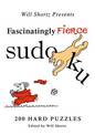 Fascinatingly Fierce Sudoku: 200 Hard Puzzles