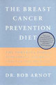 The Breast Cancer Prevention Diet: The Powerful Foods, Supplements and Drugs That Can Save Your Life