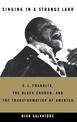 Singing in a Strange Land: C. L. Franklin, the Black Church, and the Transformation of America