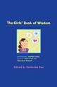 The Girls' Book of Wisdom: Empowering, Inspirational Quotes From Over 400 Fabulous Females