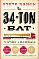 The 34-Ton Bat: The Story of Baseball as Told Through Bobbleheads, Cracker Jacks, Jockstraps, Eye Black, and 375 Other Strange a