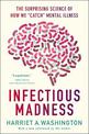 Infectious Madness: The Surprising Science of How We "Catch" Mental Illness