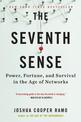 The Seventh Sense: Power, Fortune, and Survival in the Age of Networks