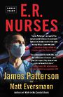 E.R. Nurses: True Stories from Americas Greatest Unsung Heroes (Large Print)