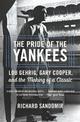 The Pride of the Yankees: Lou Gehrig, Gary Cooper, and the Making of a Classic