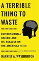 A Terrible Thing to Waste: Environmental Racism and Its Assault on the American Mind