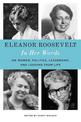 Eleanor Roosevelt: In Her Words: On Women, Politics, Leadership, and Lessons from Life