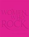 Women Who Rock: Bessie to Beyonce. Girl Groups to Riot Grrrl.